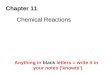 Chapter 11 Chemical Reactions Anything in black letters = write it in your notes (‘knowts’)