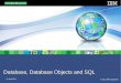 © 2011 IBM Corporation 11 April 2011 Database, Database Objects and SQL