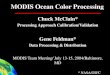 MODIS Ocean Color Processing Chuck McClain* Processing Approach Calibration/Validation Gene Feldman* Data Processing & Distribution MODIS Team Meeting