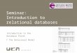 FEN 2015-08-311 Introduction to the database field:  The Relational Model Seminar: Introduction to relational databases