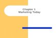 Chapter 1 Marketing Today. Objectives Understand the importance of marketing Explain what marketing is and describe the marketing functions Define marketing