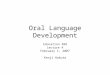 Oral Language Development Education 388 Lecture 4 February 1, 2007 Kenji Hakuta