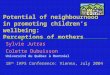 Potential of neighbourhood in promoting children’s wellbeing: Perceptions of mothers Sylvie Jutras Colette Dubuisson Université du Québec à Montréal 18