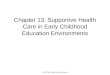 © 2007 by Thomson Delmar Learning Chapter 13: Supportive Health Care in Early Childhood Education Environments