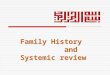 Family History and Systemic review. General Principles of History taking  A medical history is the first step in making a diagnosis.  It will often