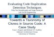 1 Evaluating Code Duplication Detection Techniques Filip Van Rysselberghe and Serge Demeyer Lab On Re-Engineering University Of Antwerp Towards a Taxonomy