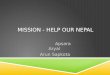 MISSION - HELP OUR NEPAL Apsara Aryal Arun Sapkota