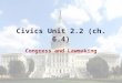 Civics Unit 2.2 (ch. 6.4) Congress and Lawmaking