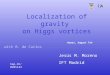 Localization of gravity on Higgs vortices with B. de Carlos Jesús M. Moreno IFT Madrid Hanoi, August 7th hep-th/0405144