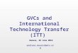 GVCs and International Technology Transfer (ITT) andreas.maurer@wto.org Geneva, 28 June 2012