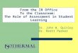 From the IR Office To the Classroom: The Role of Assessment in Student Learning Dr. John W. Quinley Dr. Brett Parker