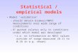 Statistical / empirical models Model ‘validation’ –should obtain biomass/NDVI measurements over wide range of conditions –R 2 quoted relates only to conditions