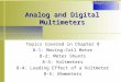 Analog and Digital Multimeters Topics Covered in Chapter 8 8-1: Moving-Coil Meter 8-2: Meter Shunts 8-3: Voltmeters 8-4: Loading Effect of a Voltmeter