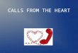 CALLS FROM THE HEART. ABOUT US CALLS FROM THE HEART, LLC is a calling service based in Centerville, OH, that utilizes licensed RN's (Care Callers) to