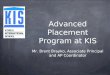 Advanced Placement Program at KIS Mr. Brent Brayko, Associate Principal and AP Coordinator