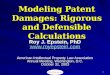  1 Modeling Patent Damages: Rigorous and Defensible Calculations Roy J. Epstein, PhD  American Intellectual Property Law Association