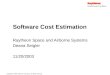 Software Cost Estimation Raytheon Space and Airborne Systems Deana Seigler 11/20/2003 Copyright © 2003 Raytheon Company. All rights reserved