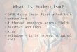 What is Modernism? 1956 Harry Levin first asked this unresolved different meanings across fields Politics and Econ Arts Religion – it is heresy (original
