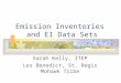 Emission Inventories and EI Data Sets Sarah Kelly, ITEP Les Benedict, St. Regis Mohawk Tribe