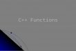 C++ Functions. Objectives 1. Be able to implement C++ functions 2. Be able to share data among functions 2