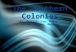 The Southern Colonies By: Patrick, Ian, Gabby, Jordan, Chance, Madison