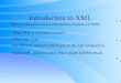 Introduction to XML This presentation covers introductory features of XML. What XML is and what it is not? What does it do? Put different related technologies