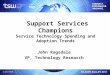 Support Services Champions Service Technology Spending and Adoption Trends John Ragsdale VP, Technology Research