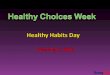 Healthy Choices Week was launched after the Centers for Disease Control's 2005 Youth Risk Behavior Survey (YRBS) to middle and high school students in