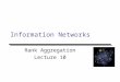 Information Networks Rank Aggregation Lecture 10
