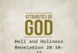 Hell and Holiness Revelation 20:10-15. “At some point in the 1960’s, Hell disappeared. No one could say for certain when this happened. First it was there,