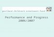 Performance and Progress 2006/2007. Introduction Data collected during 2006/2007 fiscal year. Who did our programs serve? Did programs reach the intended