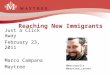 Reaching New Immigrants Just a Click Away February 23, 2011 Marco Campana Maytree @marcopolis @maytree_canada