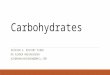 Carbohydrates SESSION 2: DIETARY FIBER DR AZADEH NADJARZADEH AZADEHNAJARZADEH@GMAIL.COM