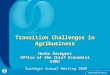 Transition Challenges in Agribusiness Heike Harmgart Office of the Chief Economist EBRD EastAgri Annual Meeting 2008