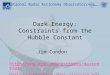 National Radio Astronomy Observatory Dark Energy: Constraints from the Hubble Constant Jim Condon