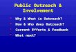 Public Outreach & Involvement  Why & What is Outreach?  How & Who does Outreach?  Current Efforts & Feedback  What next?