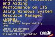 Throttling Resources and Aiding Performance on IIS Using Windows System Resource Manager (WSRM) Chris Adams Web Platform Supportability Lead Chris Stackhouse