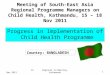 16 Nov 2011Regional CH Meeting, Kathmandu 1 Meeting of South-East Asia Regional Programme Managers on Child Health, Kathmandu, 15 – 18 Nov 2011 Progress