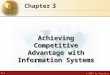 3.1 © 2007 by Prentice Hall 3 Chapter Achieving Competitive Advantage with Information Systems
