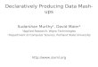 Declaratively Producing Data Mash-ups Sudarshan Murthy 1, David Maier 2 1 Applied Research, Wipro Technologies 2 Department of Computer Science, Portland