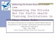 Addressing the Human Resource in Health Crisis: Empowering the Private Not for Profit Health Training Institutions to Play their Role The Views and Experiences