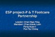 ESP project-P & T Footcare Partnership Leader: Chan Nga Ting Member: Chan Kwok Lam Fong Kuan I Fong Kuan I Pun Tsz Ching Pun Tsz Ching