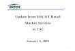 1 Update from ERCOT Retail Market Services to TAC January 9, 2003