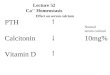 Lecture 52 Ca ++ Homeostasis PTH Calcitonin 10mg% Vitamin D Normal serum calcium Effect on serum calcium