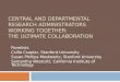 CENTRAL AND DEPARTMENTAL RESEARCH ADMINISTRATORS WORKING TOGETHER: THE ULTIMATE COLLABORATION Panelists Csilla Csaplar, Stanford University Susan Phillips