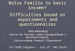 1 Smooth transition from Bolsa Família to basic income? Difficulties based on experiments and questionnaires Fábio Waltenberg Centro de Estudos sobre Desigualdade