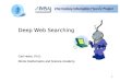 1 Deep Web Searching Carl Heine, Ph.D. Illinois Mathematics and Science Academy