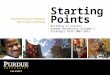 Starting Points Building on Success Purdue University Calumet’s Strategic Plan 2007-2012 Results from past initiatives inform future planning