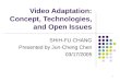1 Video Adaptation: Concept, Technologies, and Open Issues SHIH-FU CHANG Presented by Jun-Cheng Chen 03/17/2005