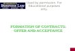 FORMATION OF CONTRACTS: OFFER AND ACCEPTANCE Used by permission. For Educational purposes only